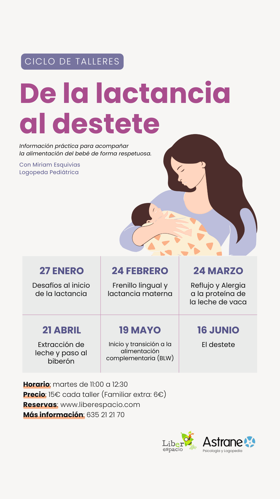 Imagen en la que aparece una madre con su bebé cogido en brazos. La imagen comienza con un texto que anuncia un Ciclo de talleres de la lactancia al destete. Además, también se indica el calendario de fechas, el horario, el precio, la web para hacer las reservas y el teléfono de información. Al pie de página se incluyen los dos logotipos del centro de psicología y logopedia Astrane y de la librería Liberespacio.